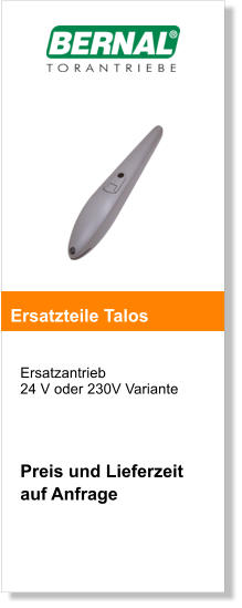 Ersatzantrieb 24 V oder 230V Variante     Preis und Lieferzeit  auf Anfrage     Ersatzteile Talos