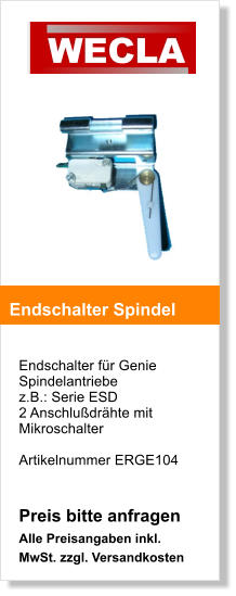 Endschalter fr Genie Spindelantriebe z.B.: Serie ESD 2 Anschludrhte mit Mikroschalter  Artikelnummer ERGE104   Preis bitte anfragen Alle Preisangaben inkl. MwSt. zzgl. Versandkosten    Endschalter Spindel